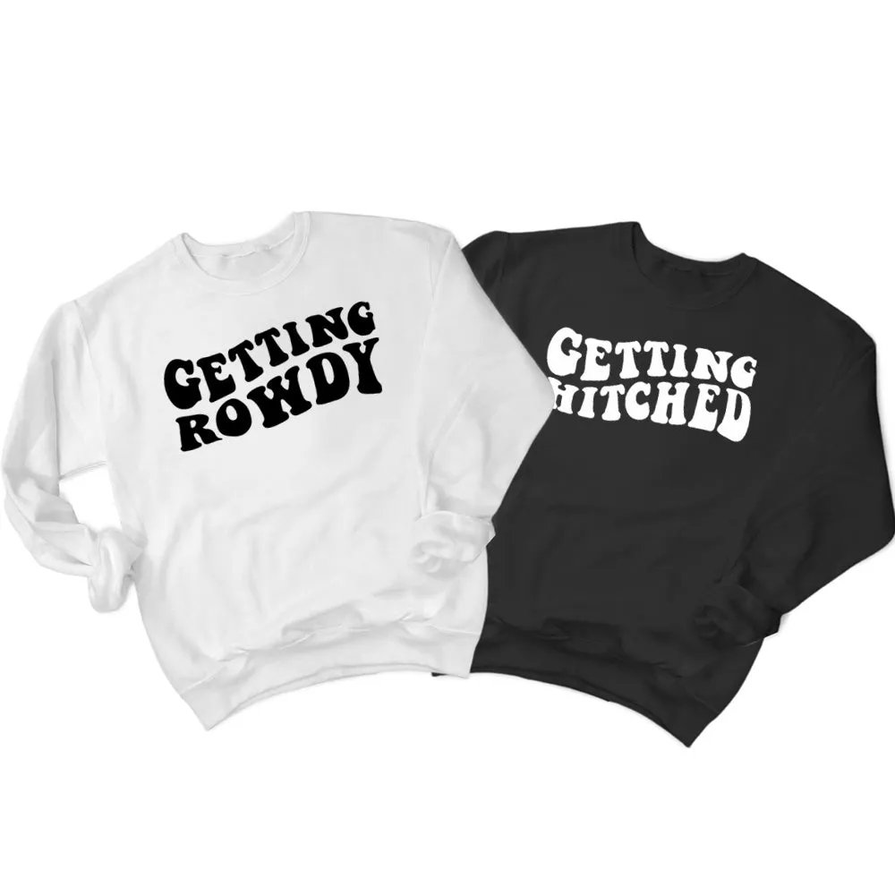 Getting Rowdy, Getting Hitched Sweatshirt